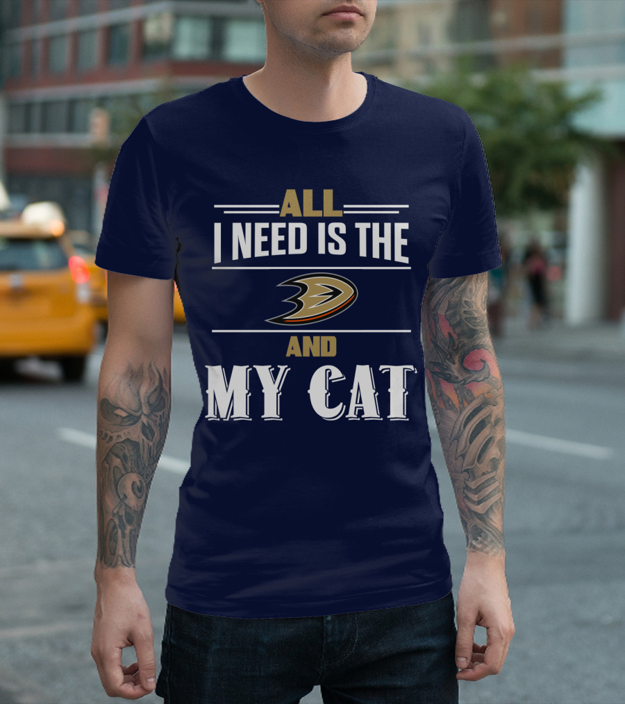 All I Need Is The Anaheim Ducks And My Cat T-Shirt