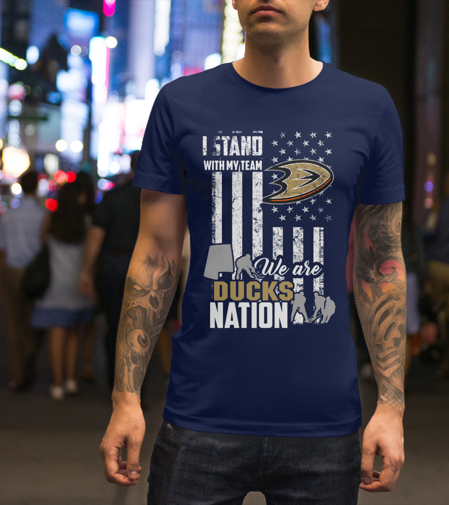 I Stand With My Team We Are Anaheim Ducks Nation T-Shirt