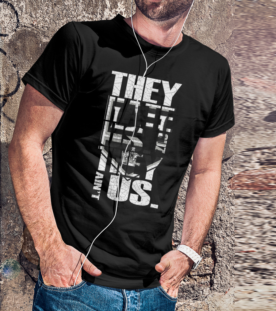 They Hate Us Los Angeles Kings They Ain't Us T-Shirt
