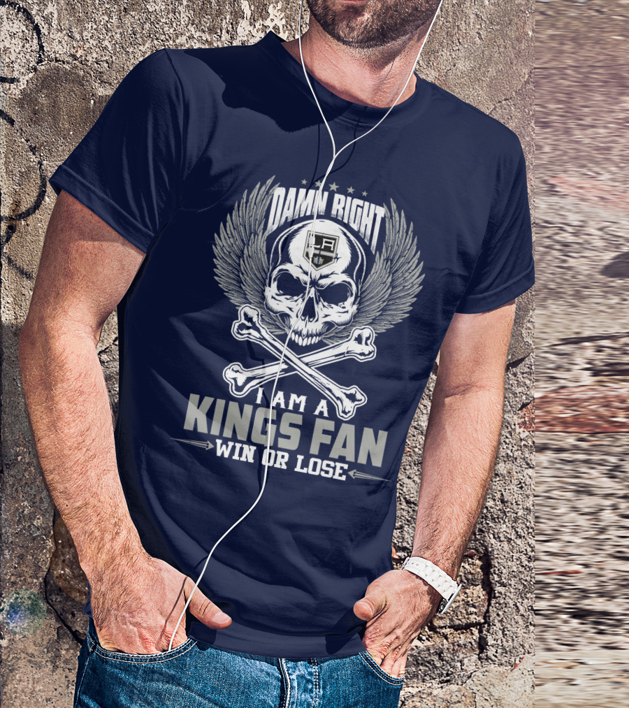 Damn Right I Am A Los Angeles Kings Fan Win Or Lose T-Shirt