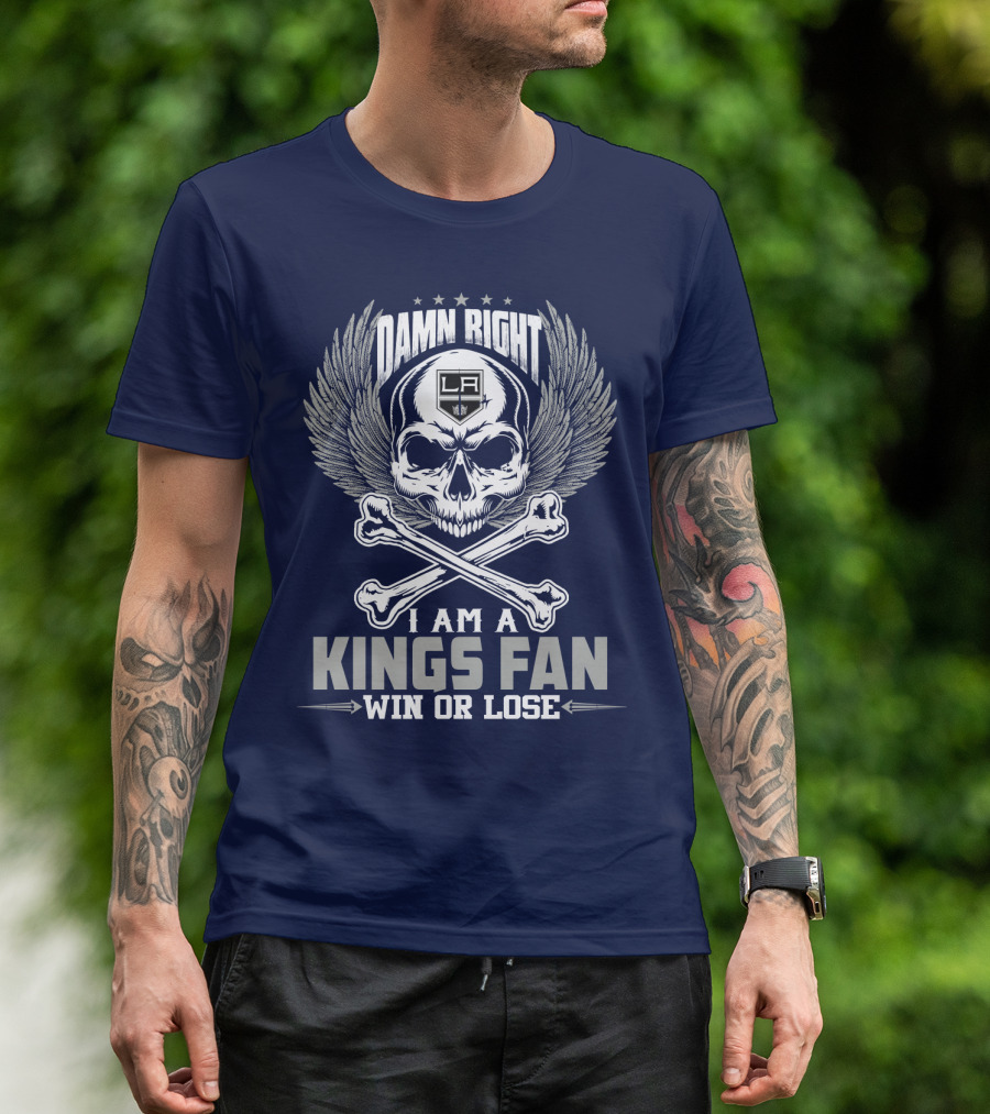 Damn Right I Am A Los Angeles Kings Fan Win Or Lose T-Shirt