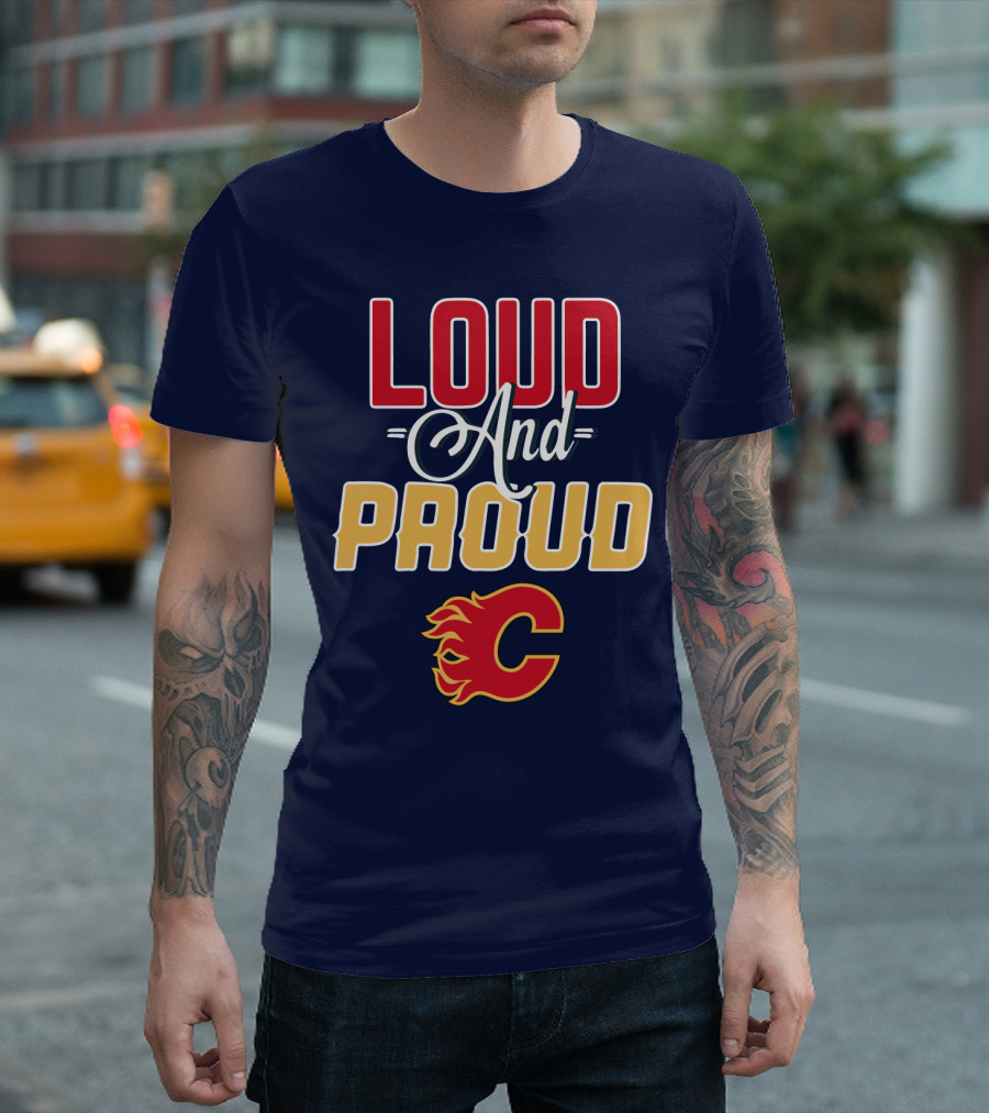 Loud And Proud Calgary Flames C T-Shirt