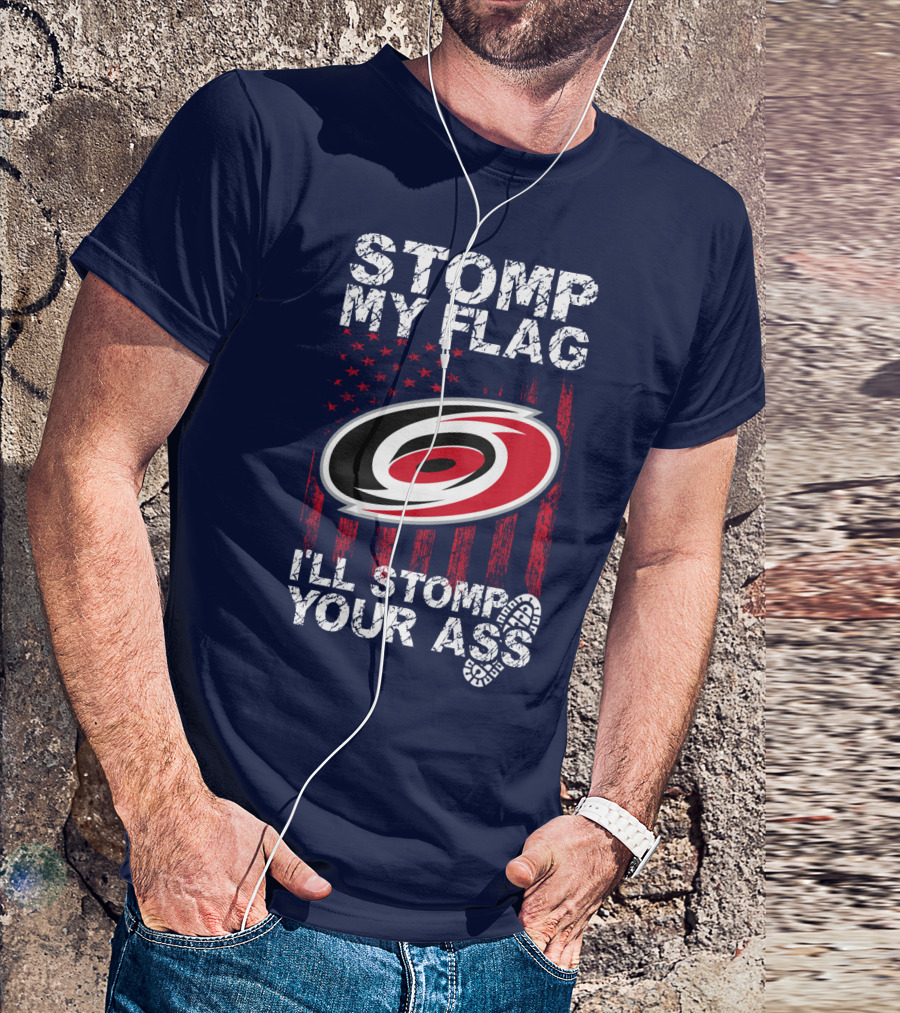 Carolina Hurricanes Stomp My Flag I'll Stomp Your Ass T-Shirt
