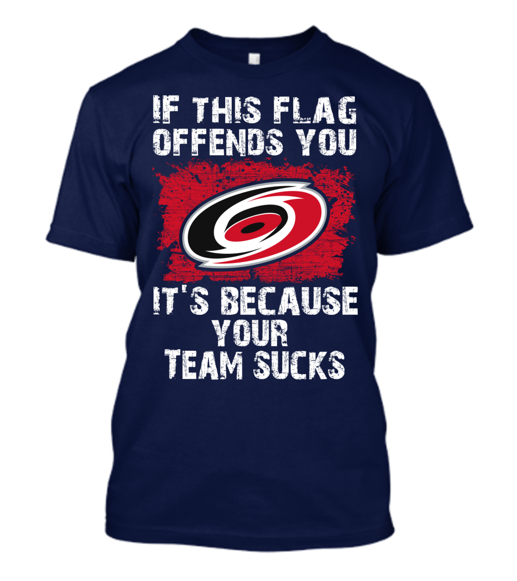 Carolina Hurricanes If This Flag Offends You It's Because Your Team Sucks T-Shirt