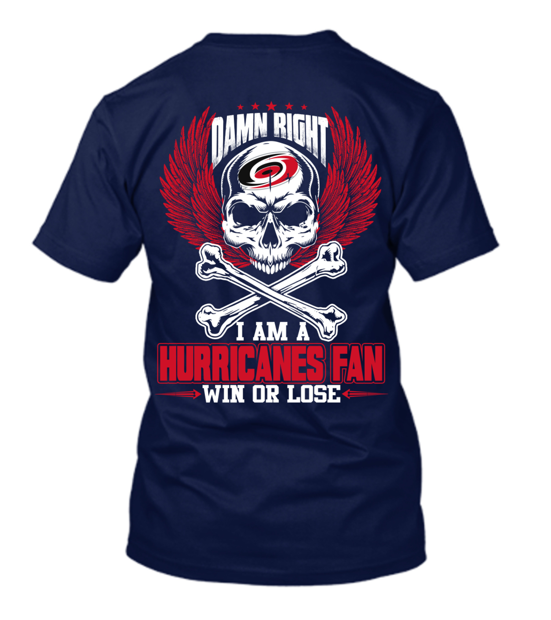Damn Right I Am A Hurricanes Fan Win Or Lose T-Shirt