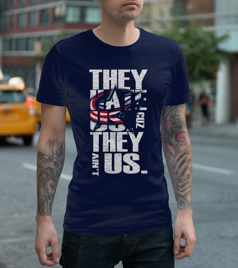 They Hate Us Cuz They Ain't Us Columbus Blue Jackets T-Shirt