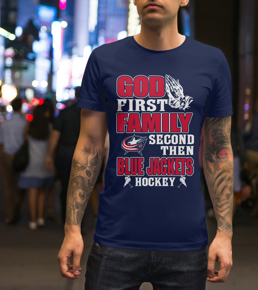 God First Family Second Then Blue Jackets Hockey T-Shirt