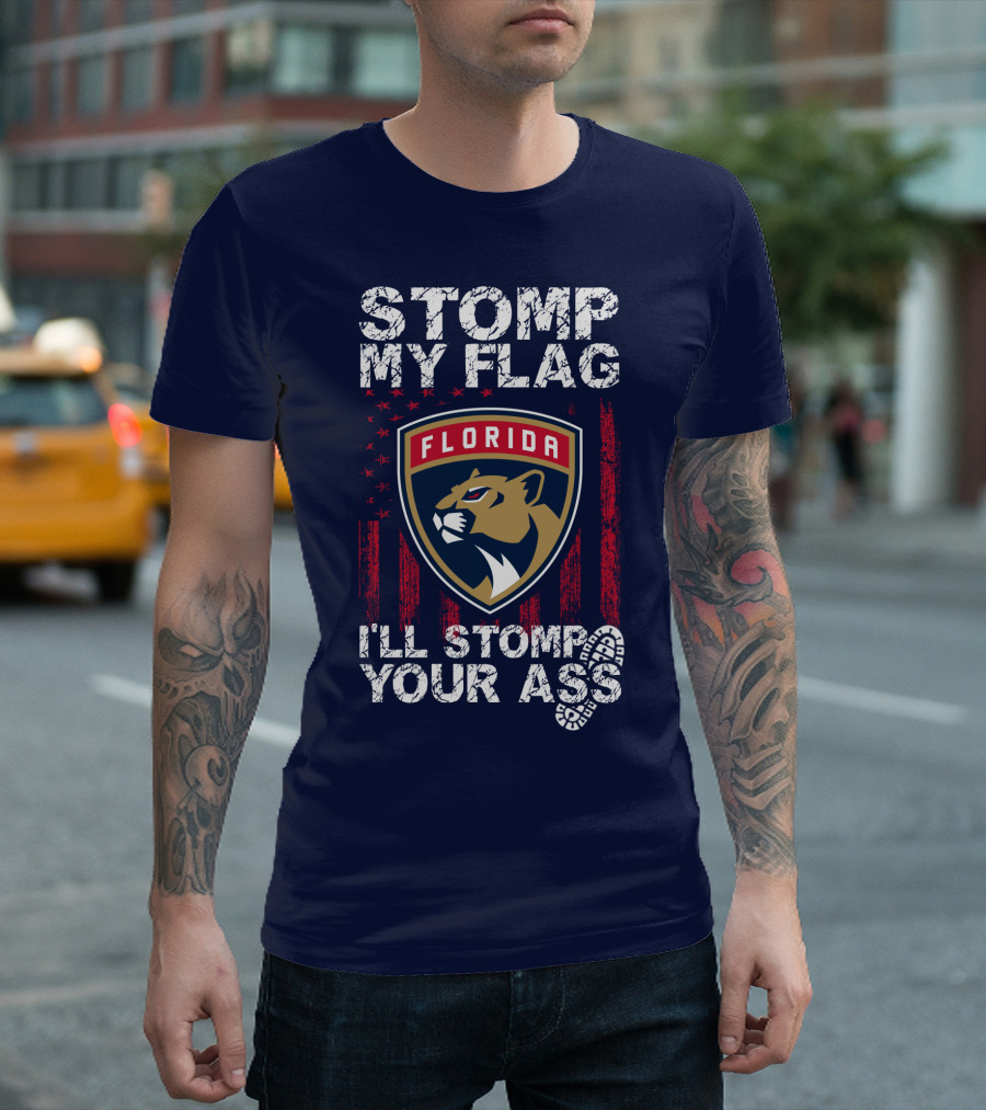 Florida Panthers Stomp My Flag I'll Stomp Your Ass T-Shirt