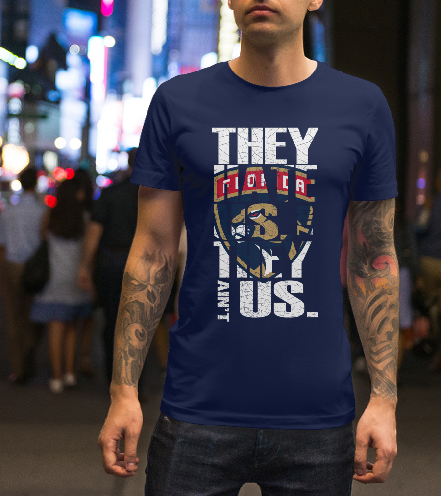 Florida Panthers They Hate Us They Ain't Us T-Shirt