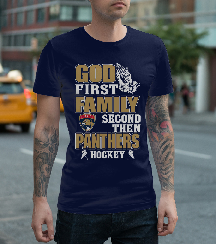 God First Family Second Then Florida Panthers Hockey T-Shirt