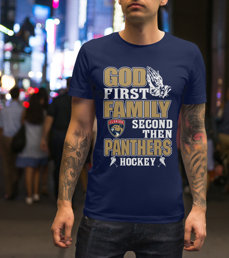 God First Family Second Then Florida Panthers Hockey T-Shirt