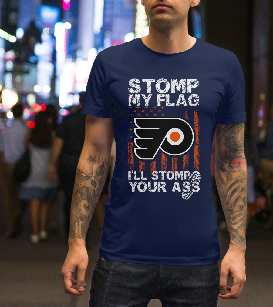 Philadelphia Flyers Stomp My Flag I'll Stomp Your Ass T-Shirt