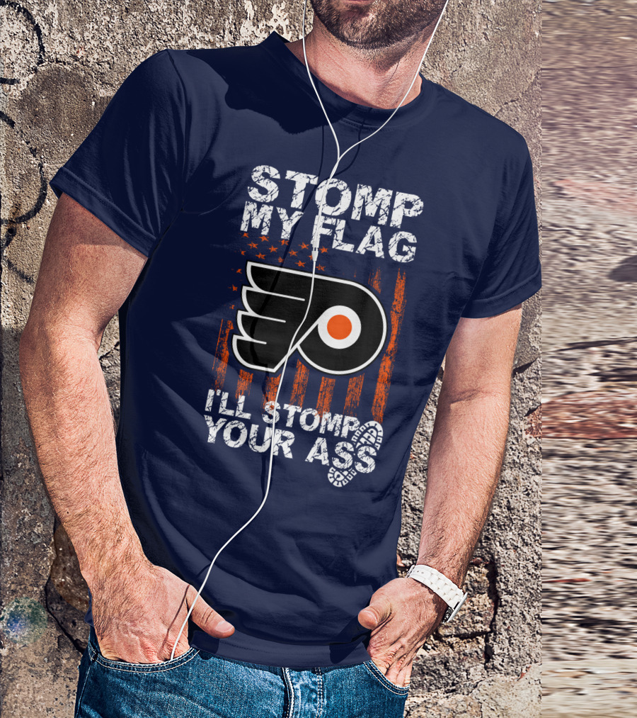 Philadelphia Flyers Stomp My Flag I'll Stomp Your Ass T-Shirt