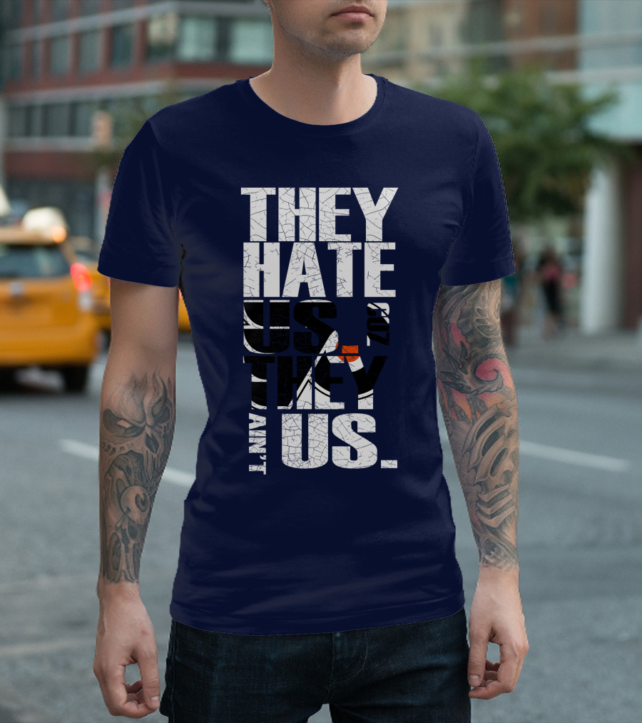 They Hate Us Cause They Ain't Us Philadelphia Flyers T-Shirt