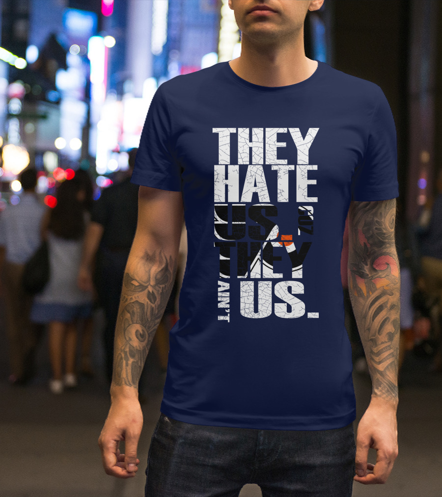 They Hate Us Cause They Ain't Us Philadelphia Flyers T-Shirt