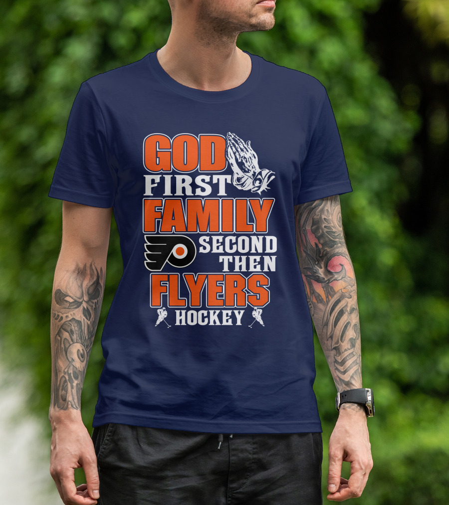 God First Family Second Then Flyers Hockey T-Shirt