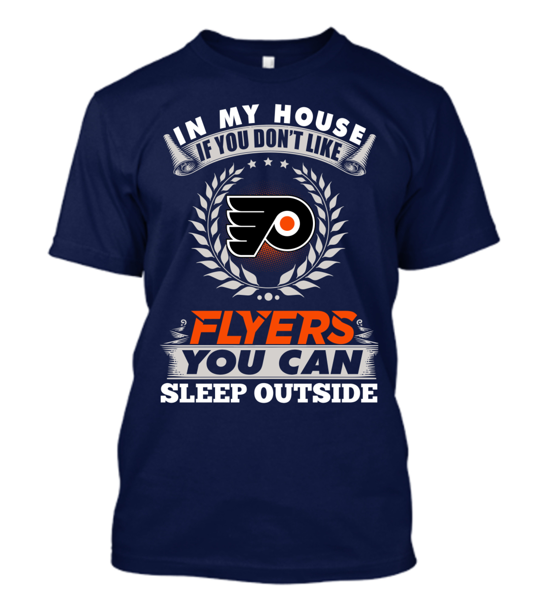 In My House If You Don't Like Philadelphia Flyers You Can Sleep Outside T-Shirt