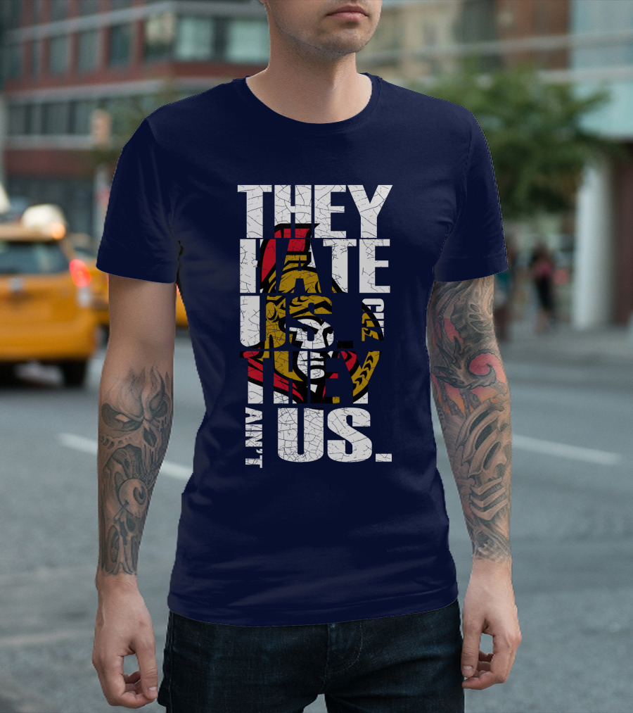 Ottawa Senators They Hate Us Cuz They Ain't Us T-Shirt