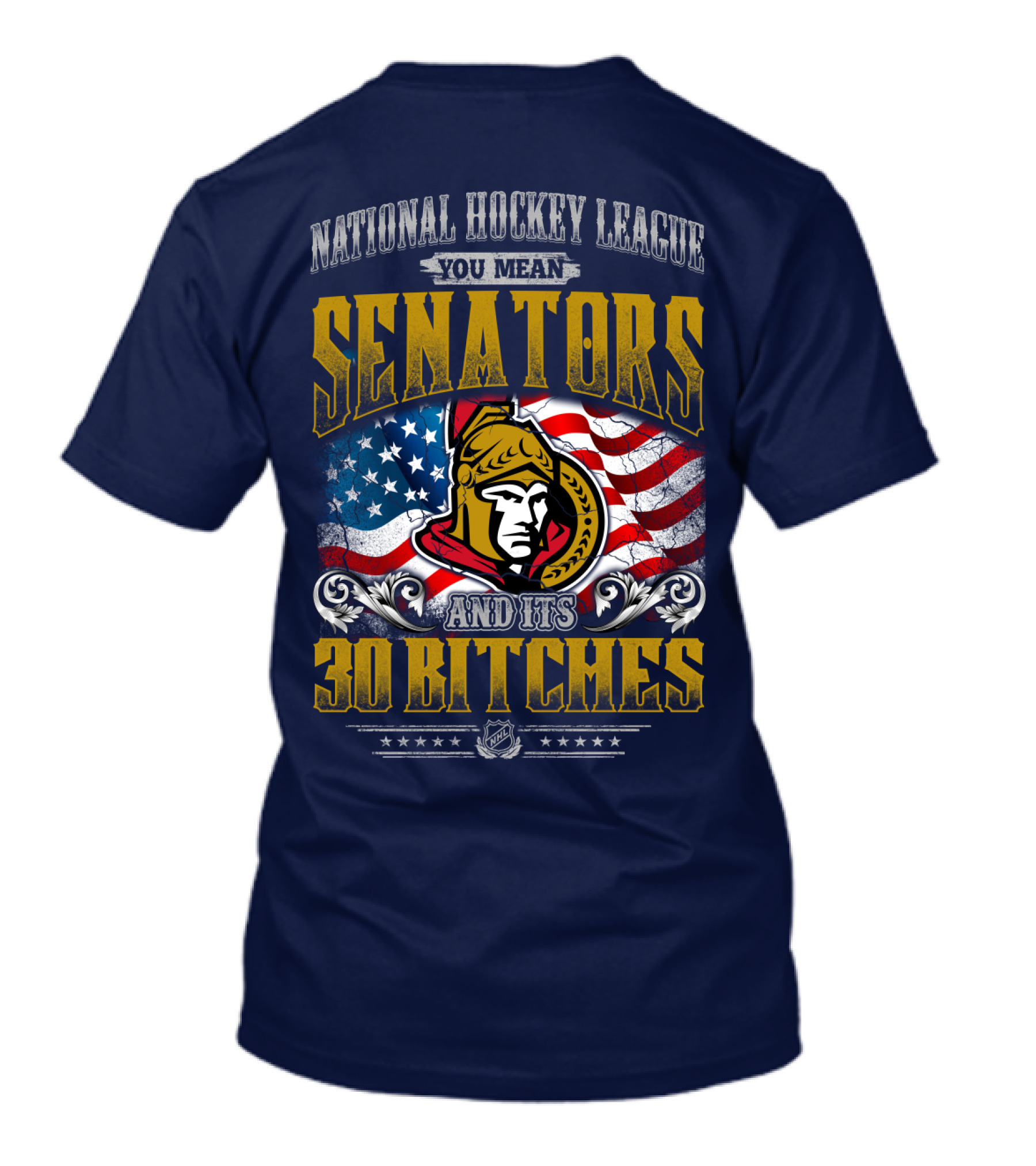 National Hockey League Senators And Its 30 Bitches T-Shirt