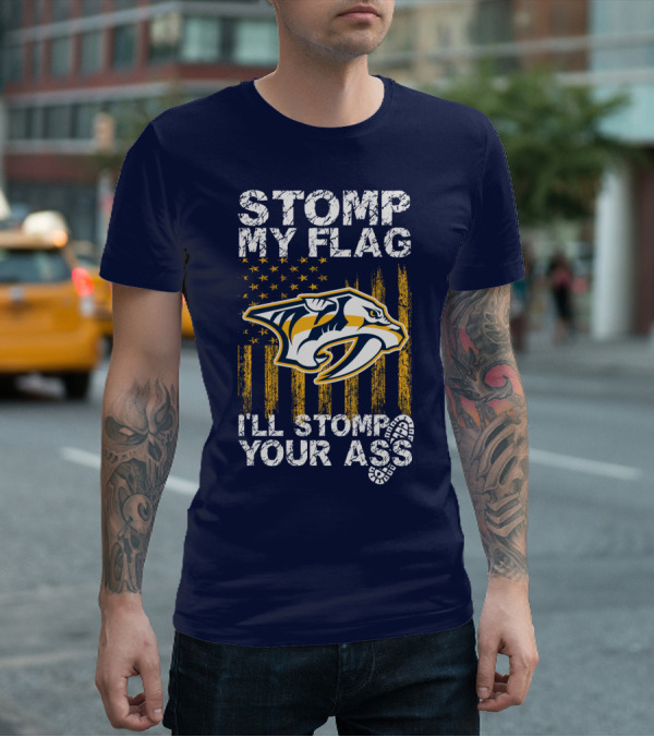 Nashville Predators Stomp My Flag I'll Stomp Your Ass T-Shirt