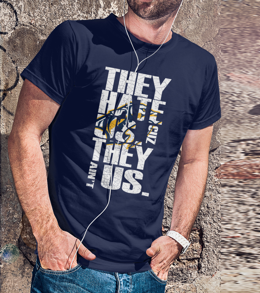 They Hate Us Cuz They Ain't Us Nashville Predators T-Shirt