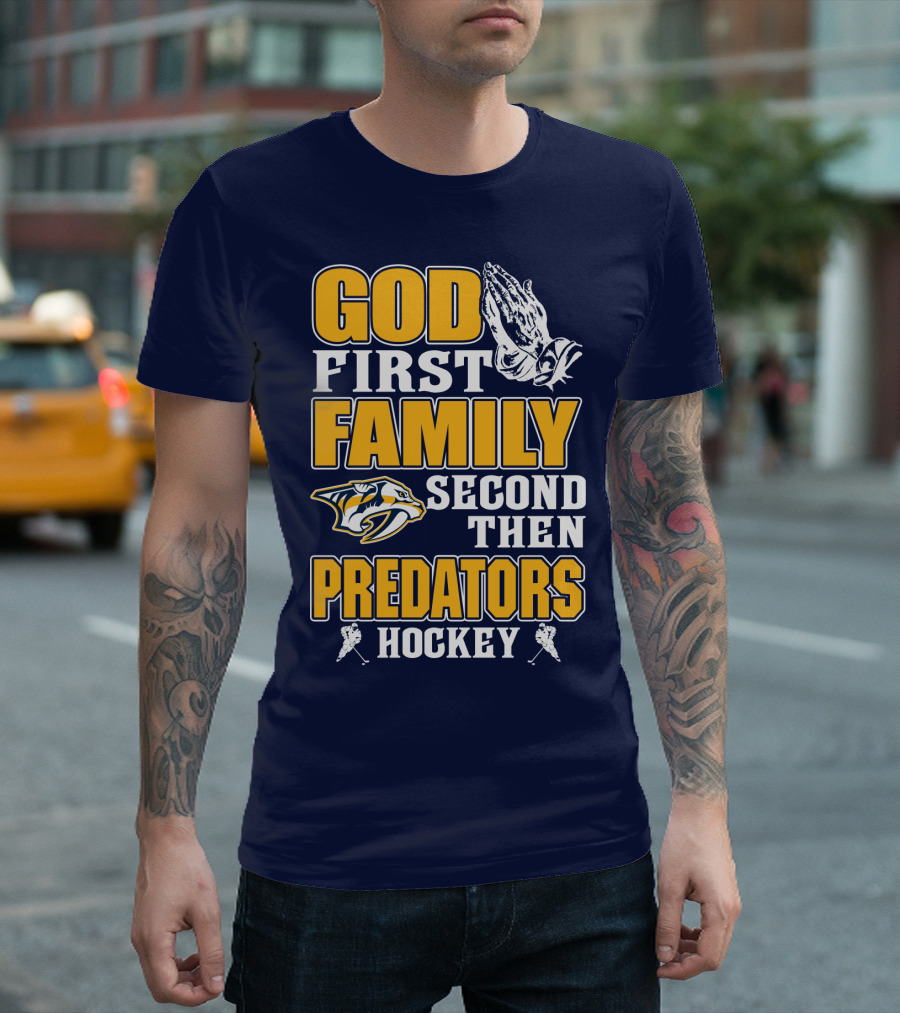 God First Family Second Then Nashville Predators Hockey T-Shirt