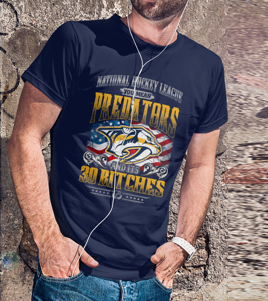 National Hockey League Predators And Its 30 Bitches American Flag T-Shirt