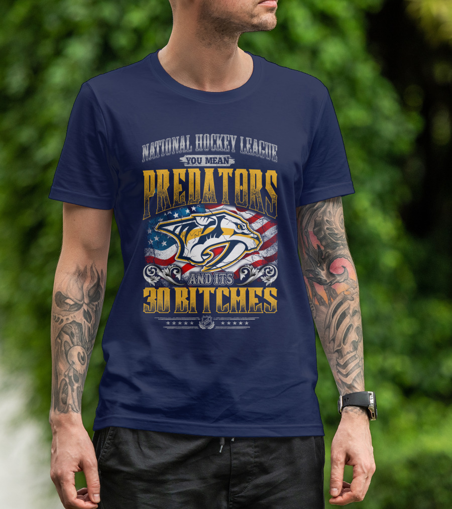 National Hockey League Predators And Its 30 Bitches American Flag T-Shirt