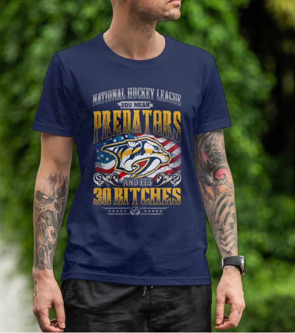 National Hockey League Predators And Its 30 Bitches American Flag T-Shirt