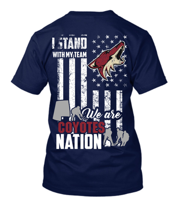 I Stand With My Team We Are Coyotes Nation Arizona Coyotes T-Shirt
