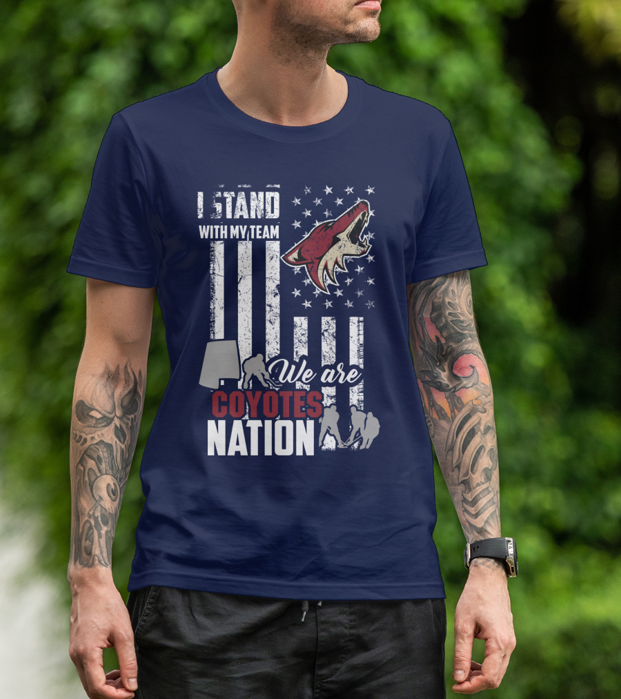 I Stand With My Team We Are Coyotes Nation Arizona Coyotes T-Shirt