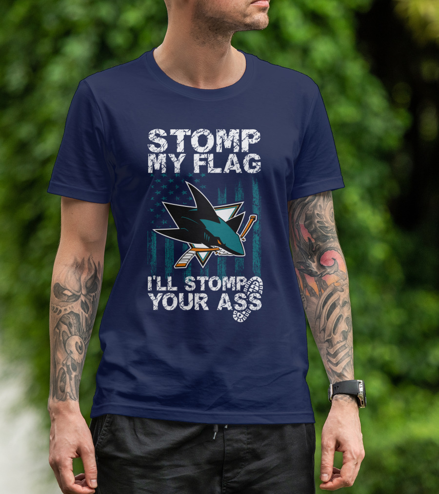 Stomp My Flag I’ll Stomp Your Ass San Jose Sharks T-Shirt