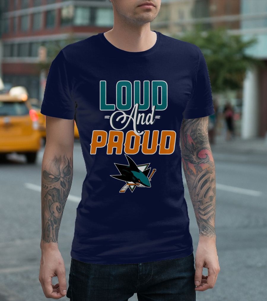 Loud And Proud San Jose Sharks T-Shirt