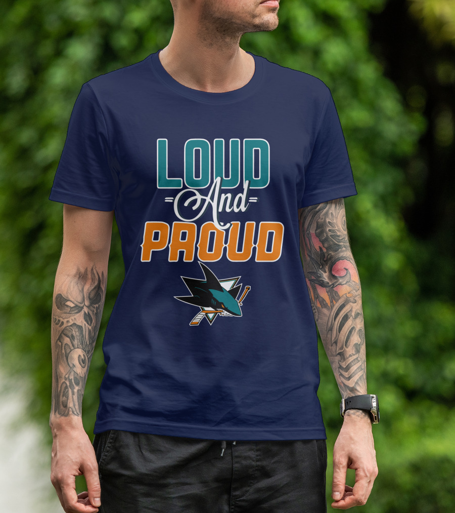 Loud And Proud San Jose Sharks T-Shirt