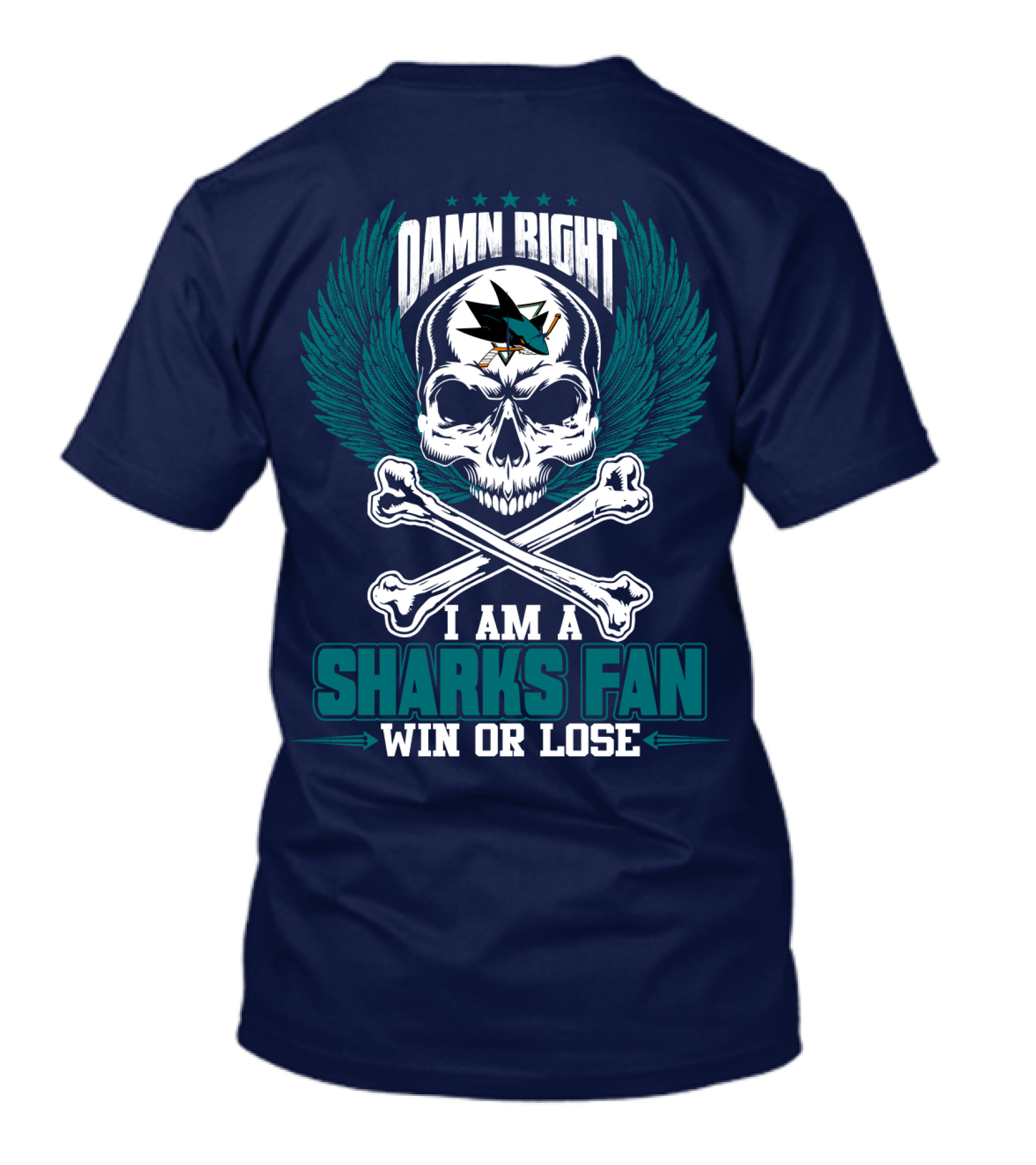 Damn Right I Am A San Jose Sharks Fan Win Or Lose T-Shirt