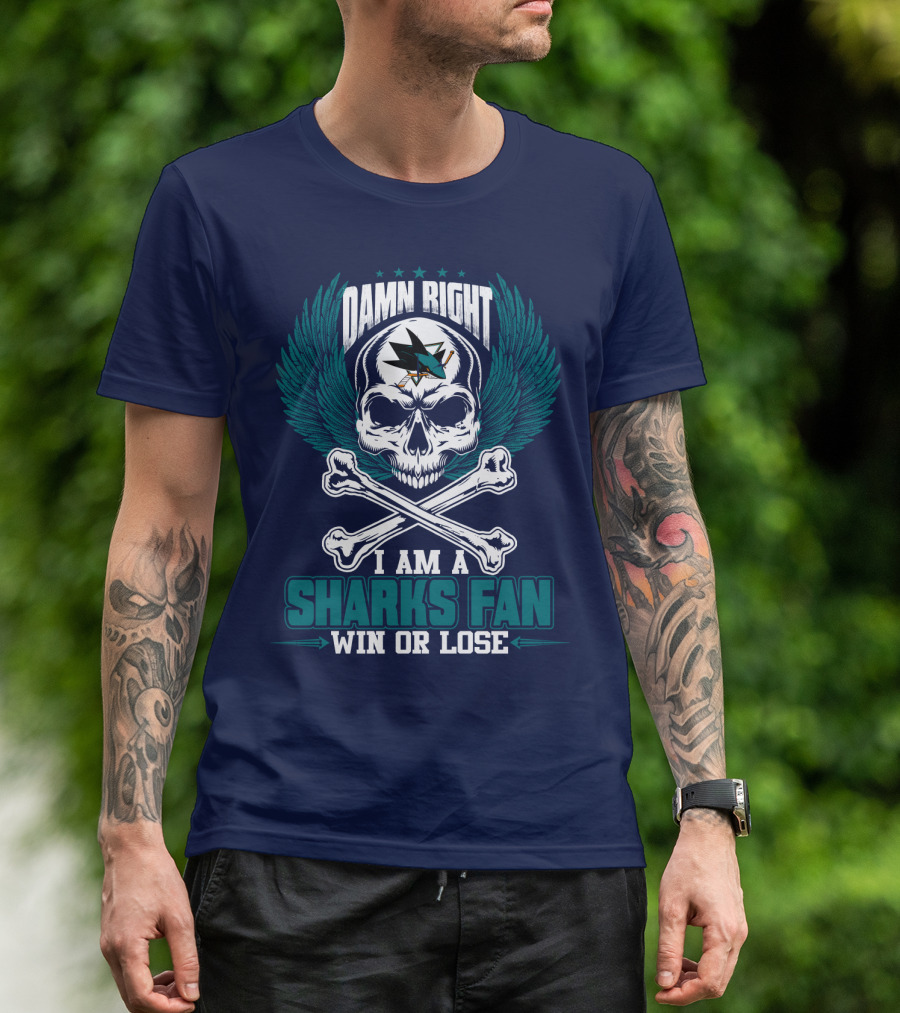 Damn Right I Am A San Jose Sharks Fan Win Or Lose T-Shirt