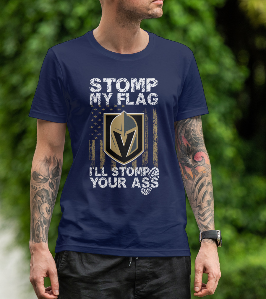 Stomp My Flag I'll Stomp Your Ass Vegas Golden Knights T-Shirt