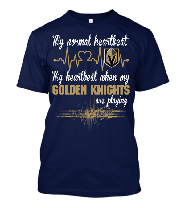 My Normal Heartbeat My Heartbeat When My Golden Knights Are Playing Vegas Golden Knights T-Shirt