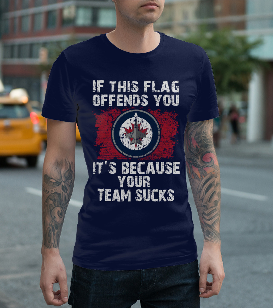 If This Flag Offends You It's Because Your Team Sucks Winnipeg Jets T-Shirt