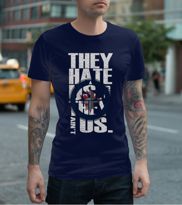 They Hate Us Because They Ain't Us Winnipeg Jets T-Shirt