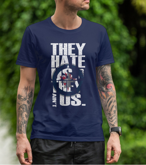 They Hate Us Because They Ain't Us Winnipeg Jets T-Shirt