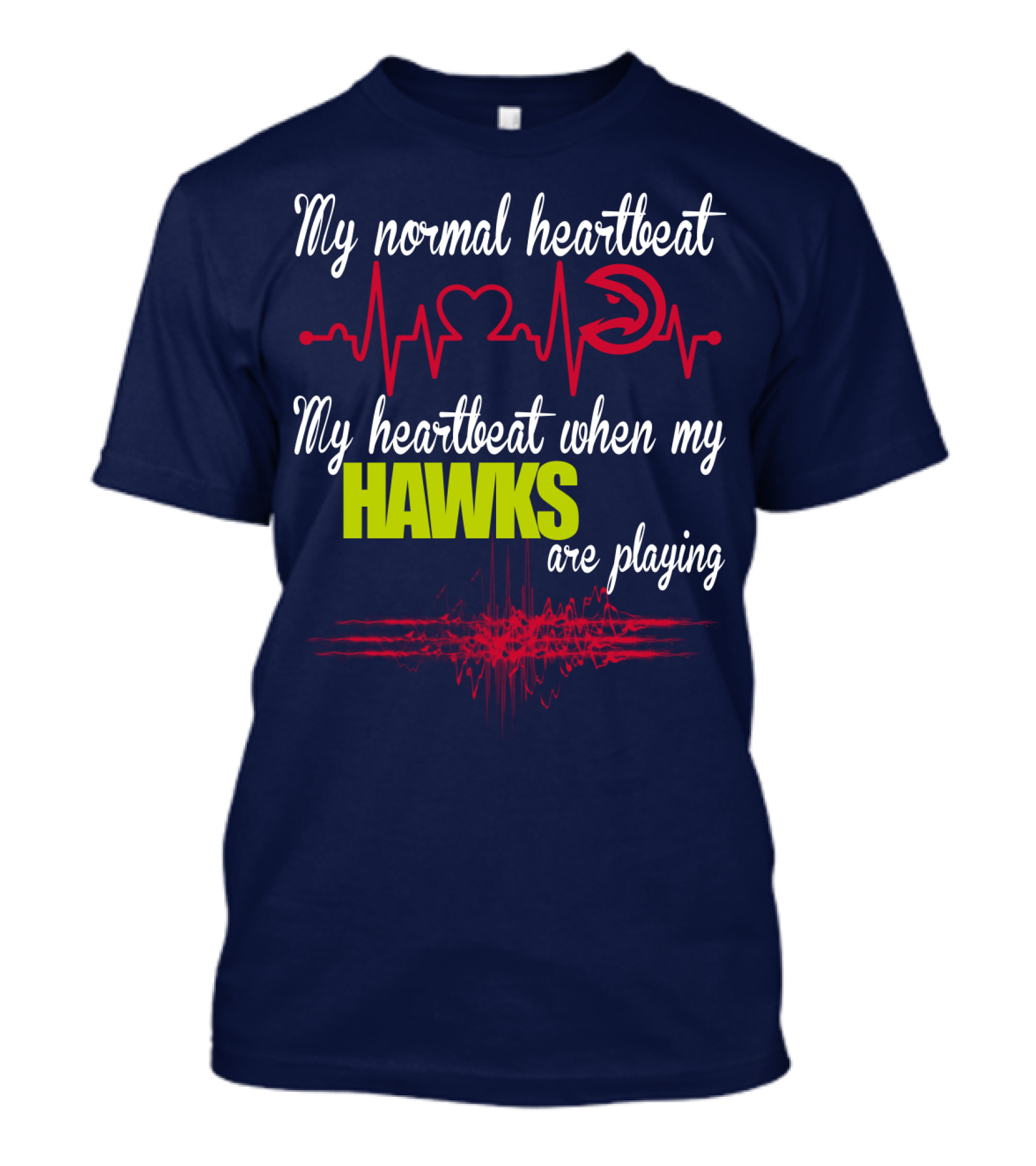 My Normal Heartbeat My Heartbeat When My Hawks Are Playing Atlanta Hawks T-Shirt