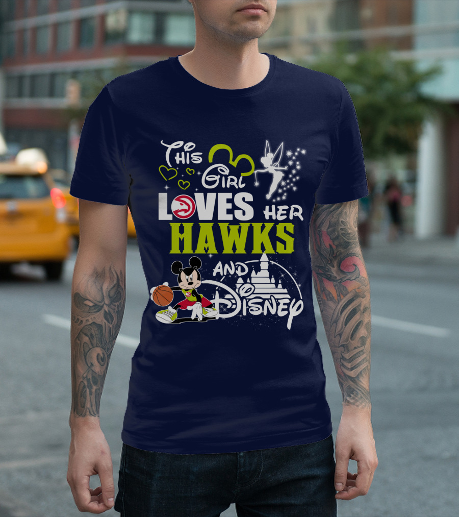 This Girl Loves Her Atlanta Hawks And Disney T-Shirt