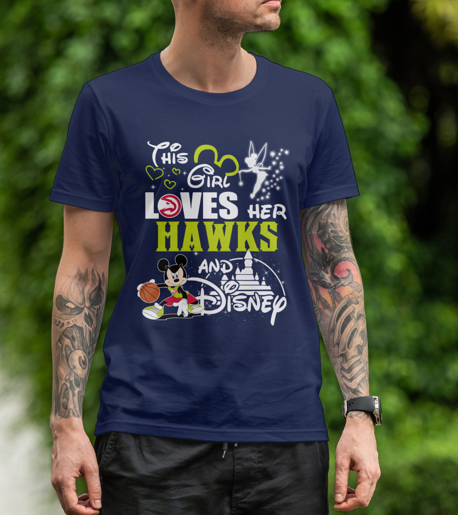 This Girl Loves Her Atlanta Hawks And Disney T-Shirt