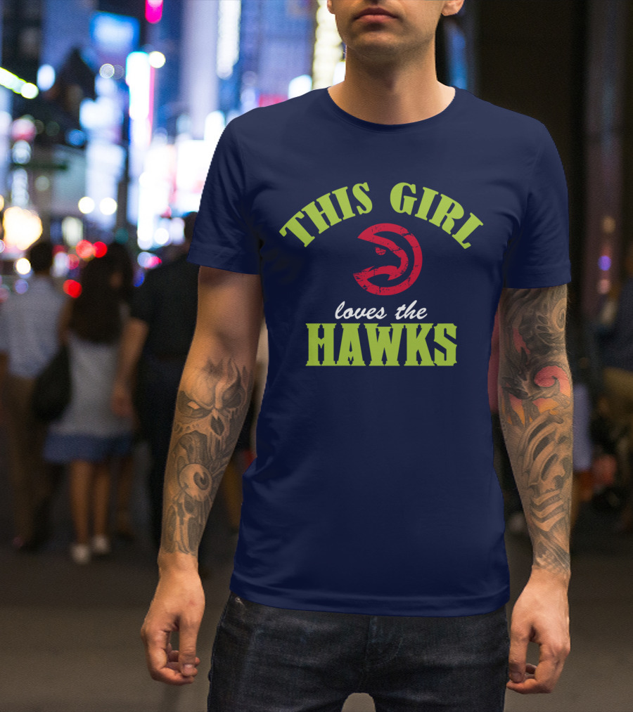 This Girl Loves The Hawks Atlanta Hawks T-Shirt