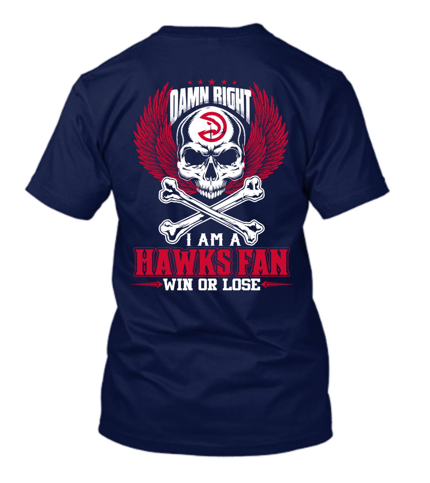 Damn Right I Am A Hawks Fan Win Or Lose Atlanta Hawks T-Shirt