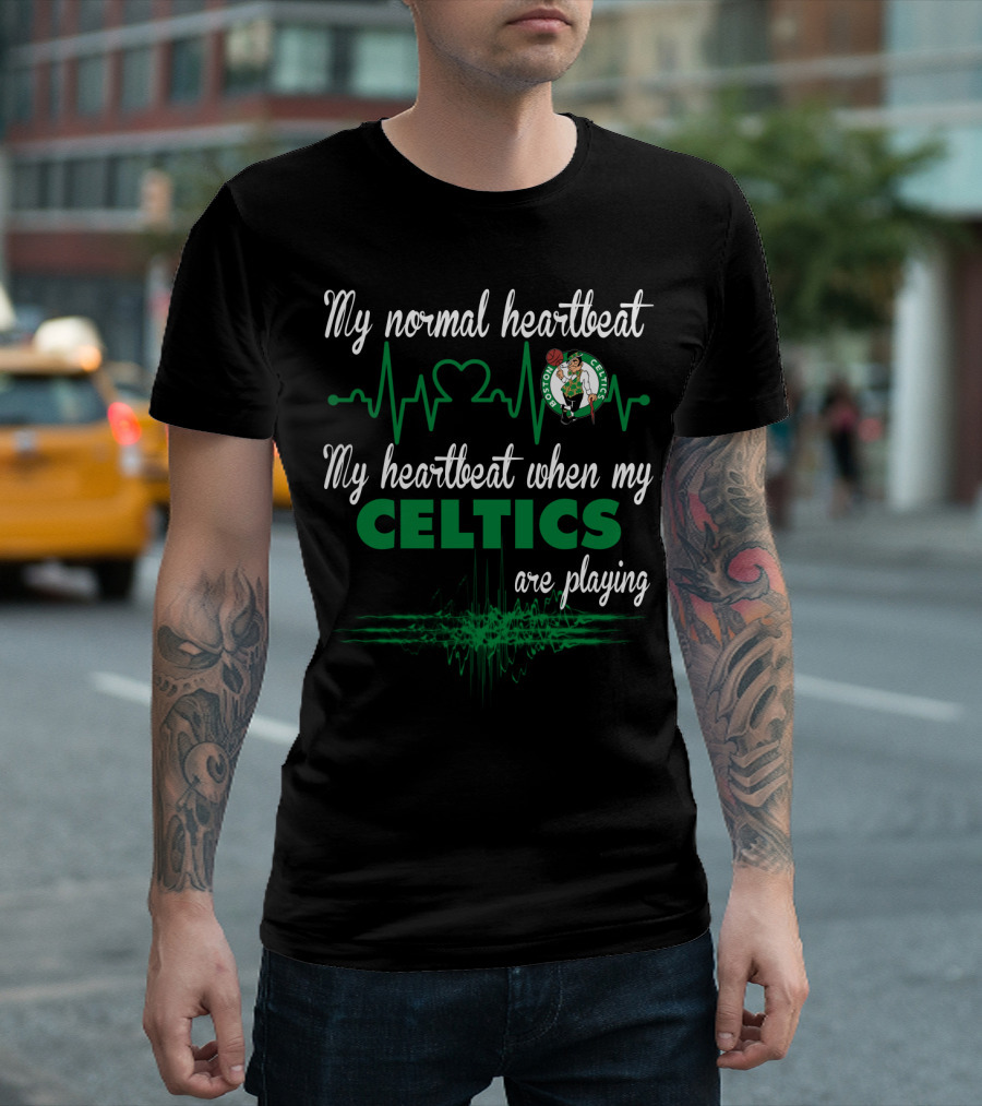 My Normal Heartbeat My Heartbeat When My Boston Celtics Are Playing T-Shirt
