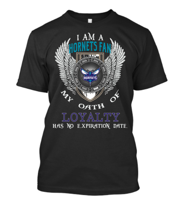 I Am A Hornets Fan My Oath Of Loyalty Has No Expiration Date Charlotte Hornets T-Shirt