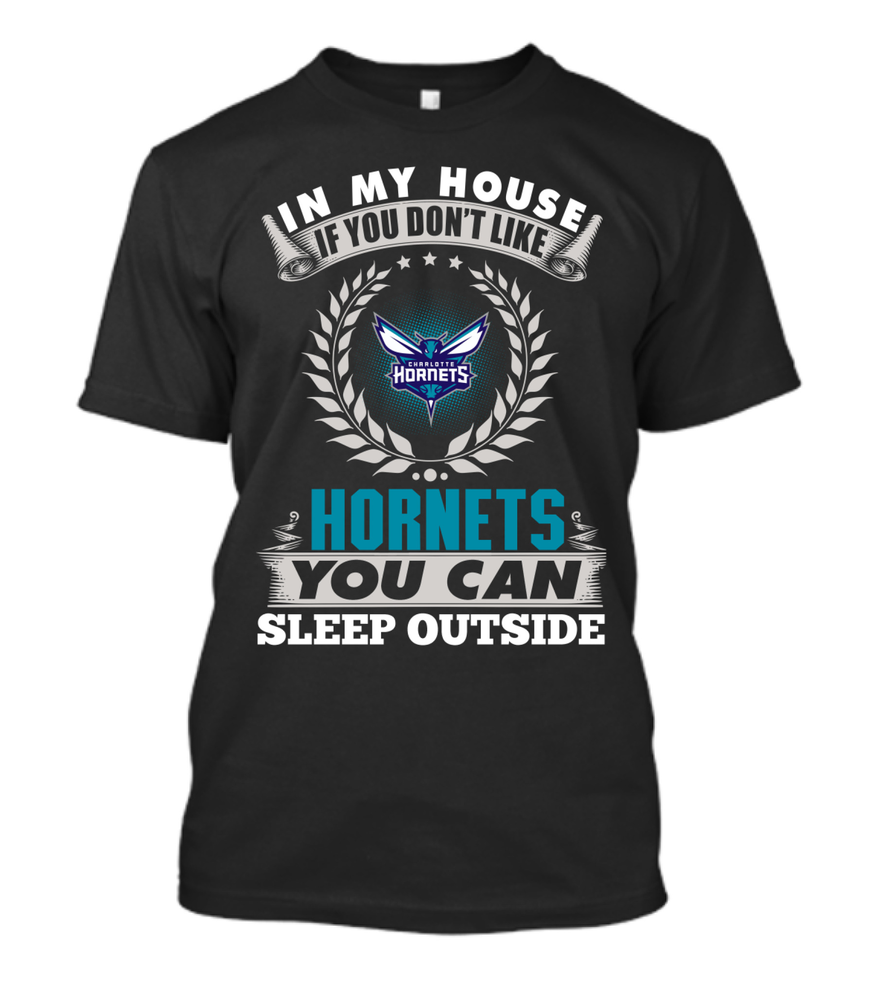 In My House If You Don't Like Charlotte Hornets You Can Sleep Outside T-Shirt