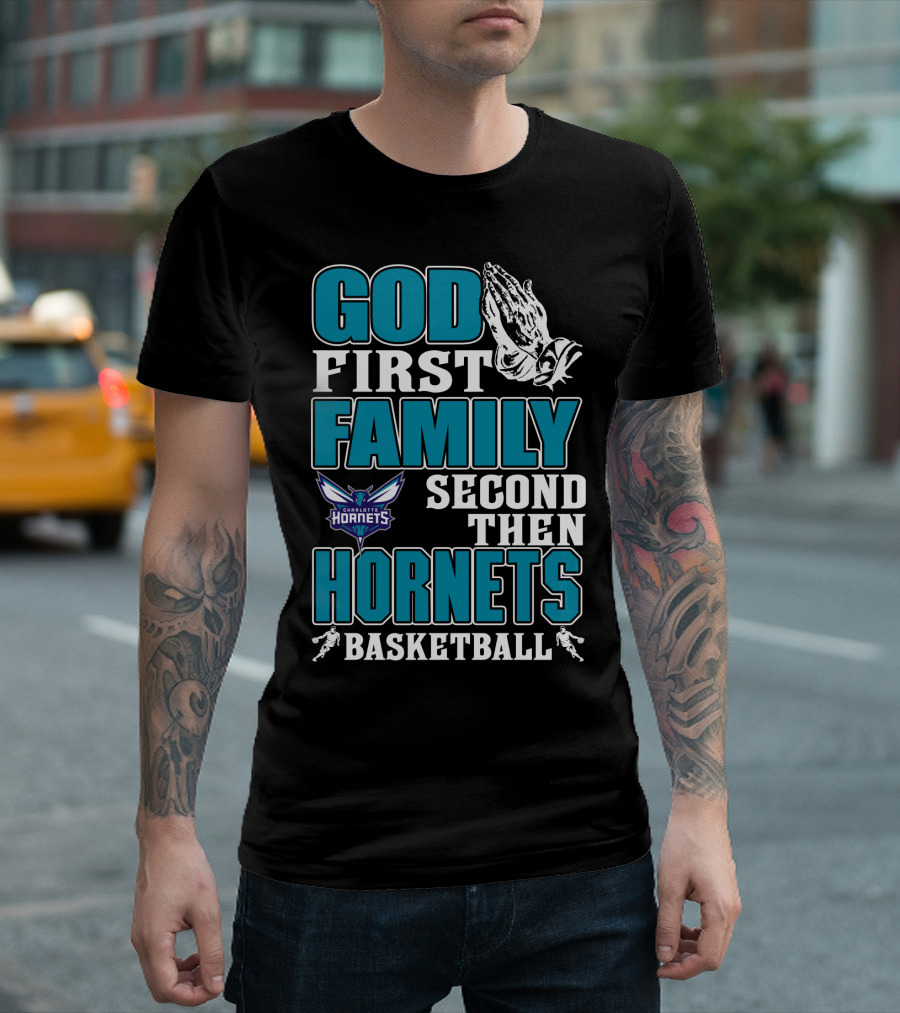 God First Family Second Then Charlotte Hornets Basketball T-Shirt